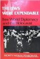 The Jews were Expendable: Free World Diplomacy and the Holocaust
